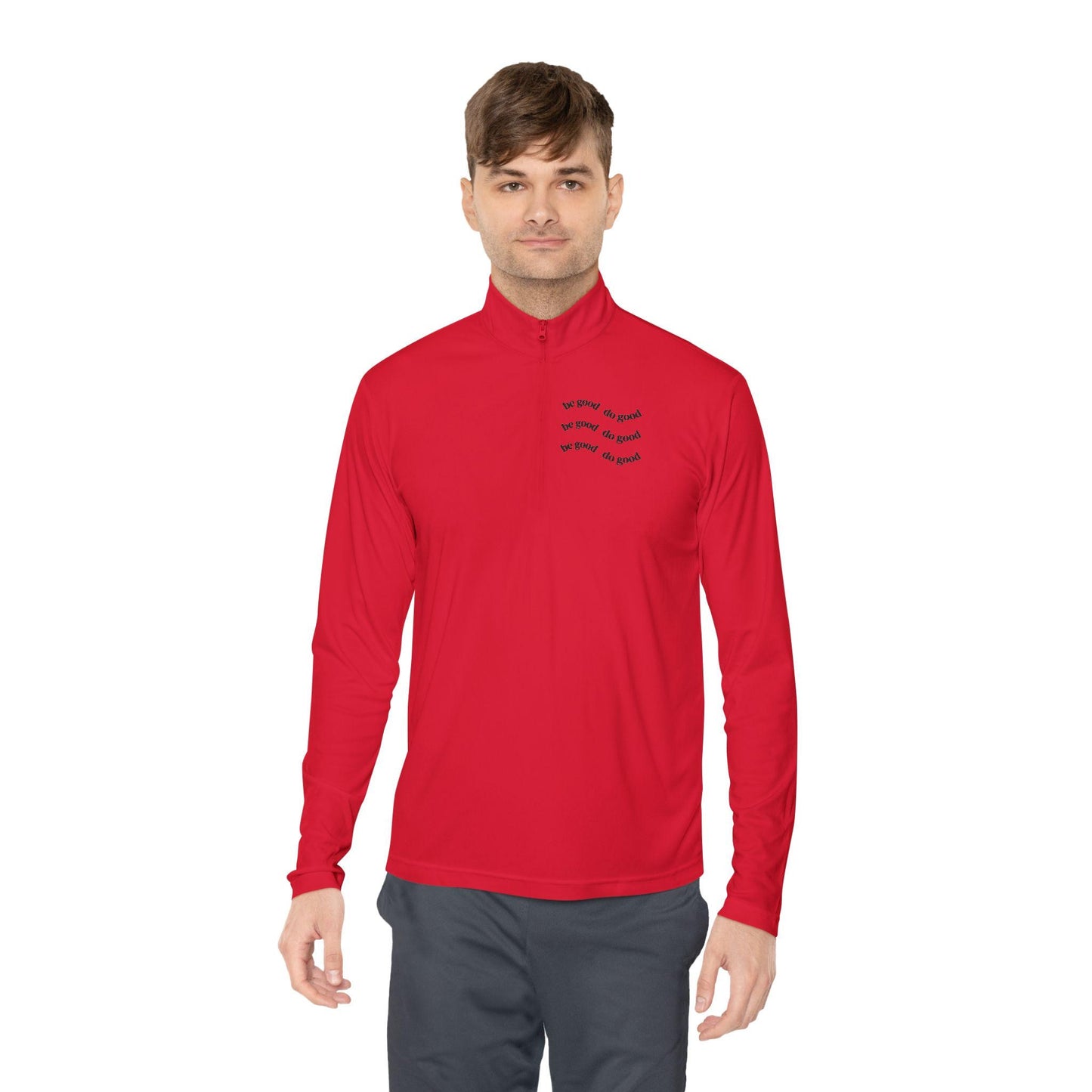 Inspirational Quarter-Zip Pullover: Be Good Do Good, Unisex Activewear, Comfort Wear, Motivational Layering, Gifts for Him/Her