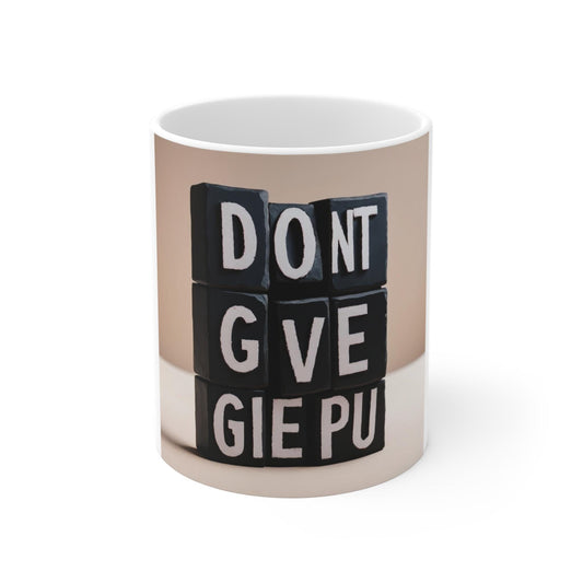 Don't Give Up Mug: Inspirational Ceramic Coffee Cup